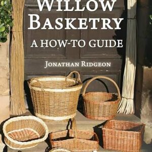 Willow Basketry: A How-To Guide by Jonathan Ridgeon